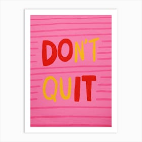 Don'T Quit 1 Art Print