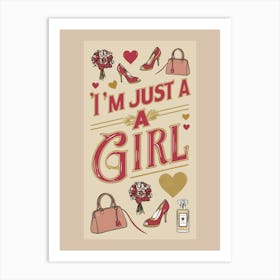 I'M Just A Girl quote wall art trending 2025 with handbags perfume hearts high heels floral bouquets and flowers Art Print