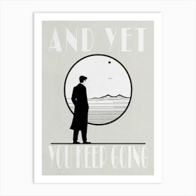 And Yet You Keep Going 1 Art Print