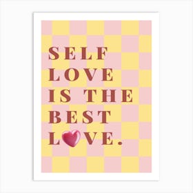 Self Love Is The Best Love - Selfcare Typography - Positive Vibes Art Print