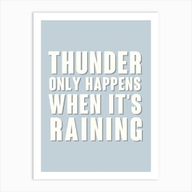 Blue Thunder Only Happens When It's Raining Art Print