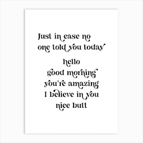 Just in case no one told you today hello good morning you’re amazing I believe in you nice butt retro vintage font Art Print