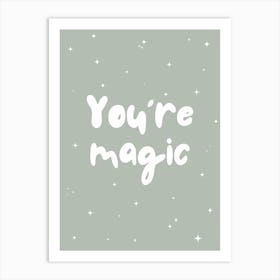 You're Magic - Green Art Print