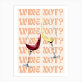 Wine Not? 1 Art Print