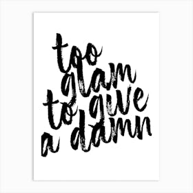 Too Glam To Give A Damn Bold Script Art Print