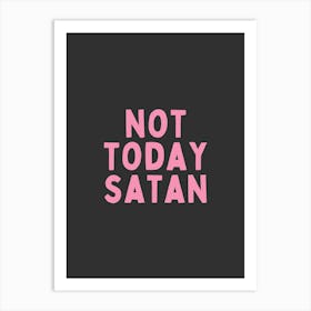 Not Today Satan | Charcoal And Pink Art Print