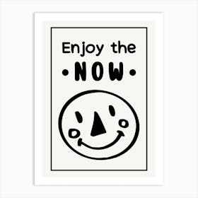 Enjoy The Now Funny Motivational Quote Art Print