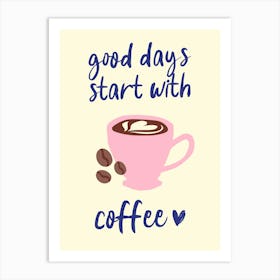 Good Days Start With Coffee Pink And Blue Art Print