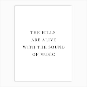 The Hills Are Alive With The Sound Of Music Art Print
