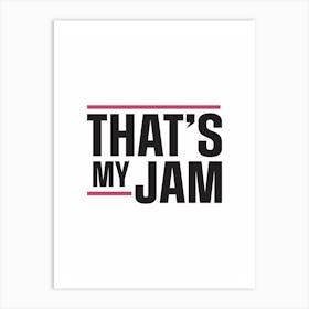 Thats My Jam Art Print