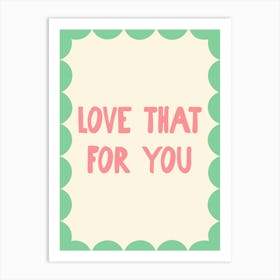 Love That For You - Pink and Green Art Print