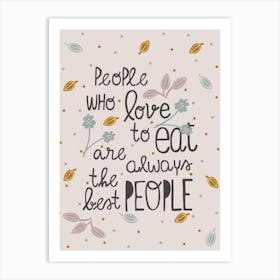 People Who Love To Eat Art Print