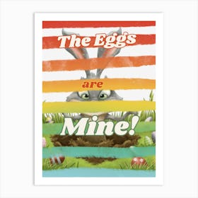 The Eggs Are Mine! Art Print