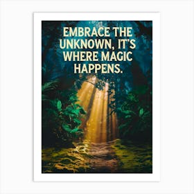 Inspirational Poster: Embrace The Unknown It'S Where Magic Happens! Art Print