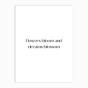 Flowers Bloom And Dreams Blossom Art Print