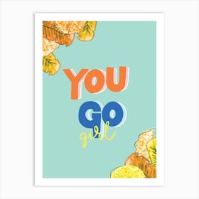 You Go Girl tropical print. Art Print