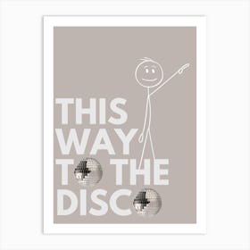 This Way to The Disco 1 Art Print