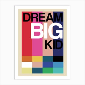 Dream Big Kid 1 Art Print