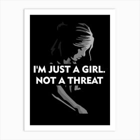 I'M Just A Girl Not A Threat the last of us Art Print