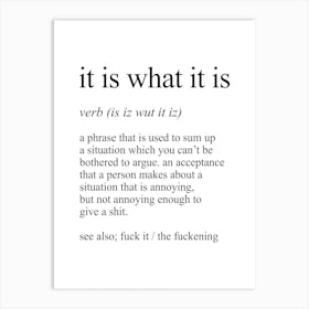 It Is What It Is Definition Meaning Art Print