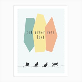 Cat Never Gets Lost Art Print