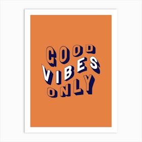 Good Vibes Only Orange And Blue Art Print