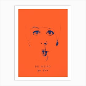 Be Weird Be Orange Art Print