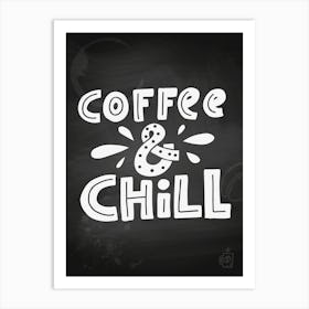 Coffee And Chill — Coffee poster, kitchen print, lettering Art Print