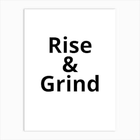 Rise And Grind 1 Art Print
