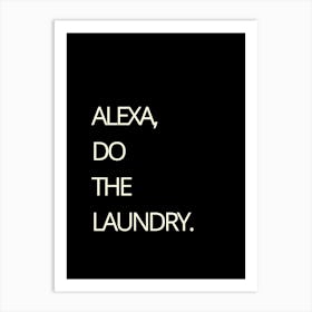 Alexa Do The Laundry 1 Art Print