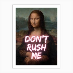 Mona Lisa Don't Rush Me Art Print