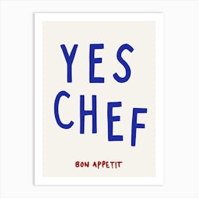 Yes Chef Blue Print Art Print