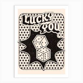 Lucky You Dice in Black and White Art Print