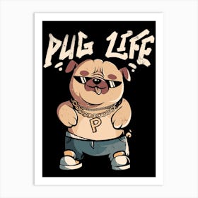Pug Life - Cute Funny Dog Gift Art Print