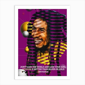 Quote In Ribbon Famous People Bob Marley ― Don T Gain The World And Lose Your Soul; Wisdom Is Better Than Silver Or Gold Art Print