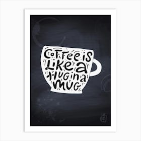 Coffee Is Like A Hug — Coffee poster, kitchen print, lettering Art Print