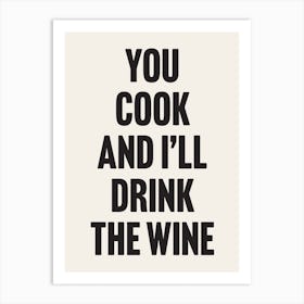 You Cook and I'll Drink The Wine - Funny Quote Wall Art Poster Print Art Print