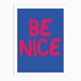 Fy Be Nice Art Print