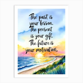 Waves of Time: Past Is Lesson Present Is Gift Future Is Your Motivation Art Print