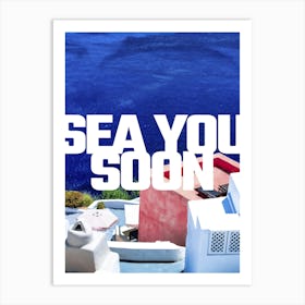 Sea you soon [Santorini, Greece] - aesthetic poster, travel photo poster 3 Art Print