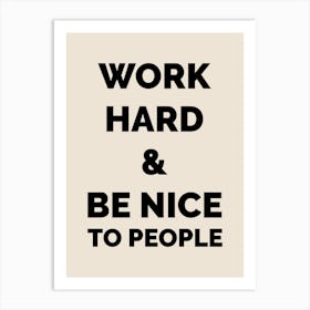 Work Hard And Be Nice To People, Black Art Print