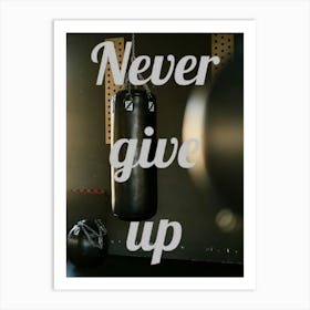 Never Give Up 3 Art Print