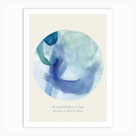Affirmations As Comforting As A Hug, My Love Is Here To Stay Art Print