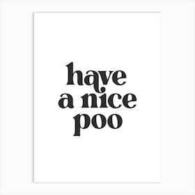 Have A Nice Poo - Bathroom Art Print