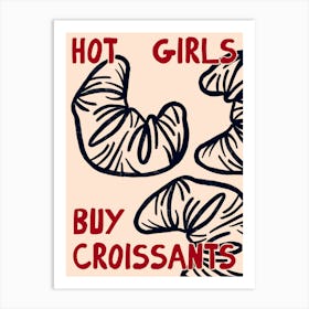 Hot Girls Buy Croissants Print Art Print