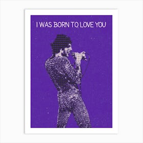 I Was Born To Love You Freddie Mercury Art Print