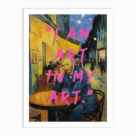 Vincent van Gogh Caféterrasse bei Nacht Oilmalerei, Selbstportrait ich bin kunst, "I Am Art In My Art" 1 Art Print