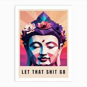 Let That Shit Go Buddha Low Poly (39) Art Print