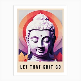Let That Shit Go Buddha Low Poly (59) Art Print