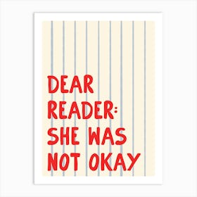 Dear Reader: She Was Not Okay Art Print